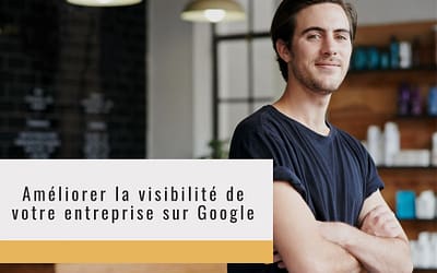 Améliorer sa visibilité sur Internet grâce à Google My Business