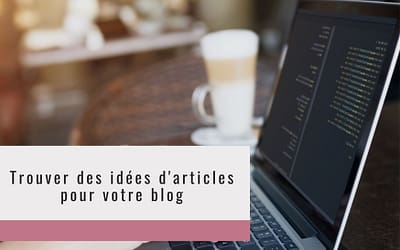 Trouver des idées d’articles pour votre blog